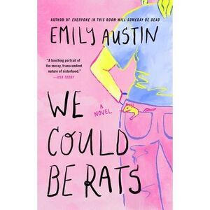 We Could Be Rats -- Emily Austin